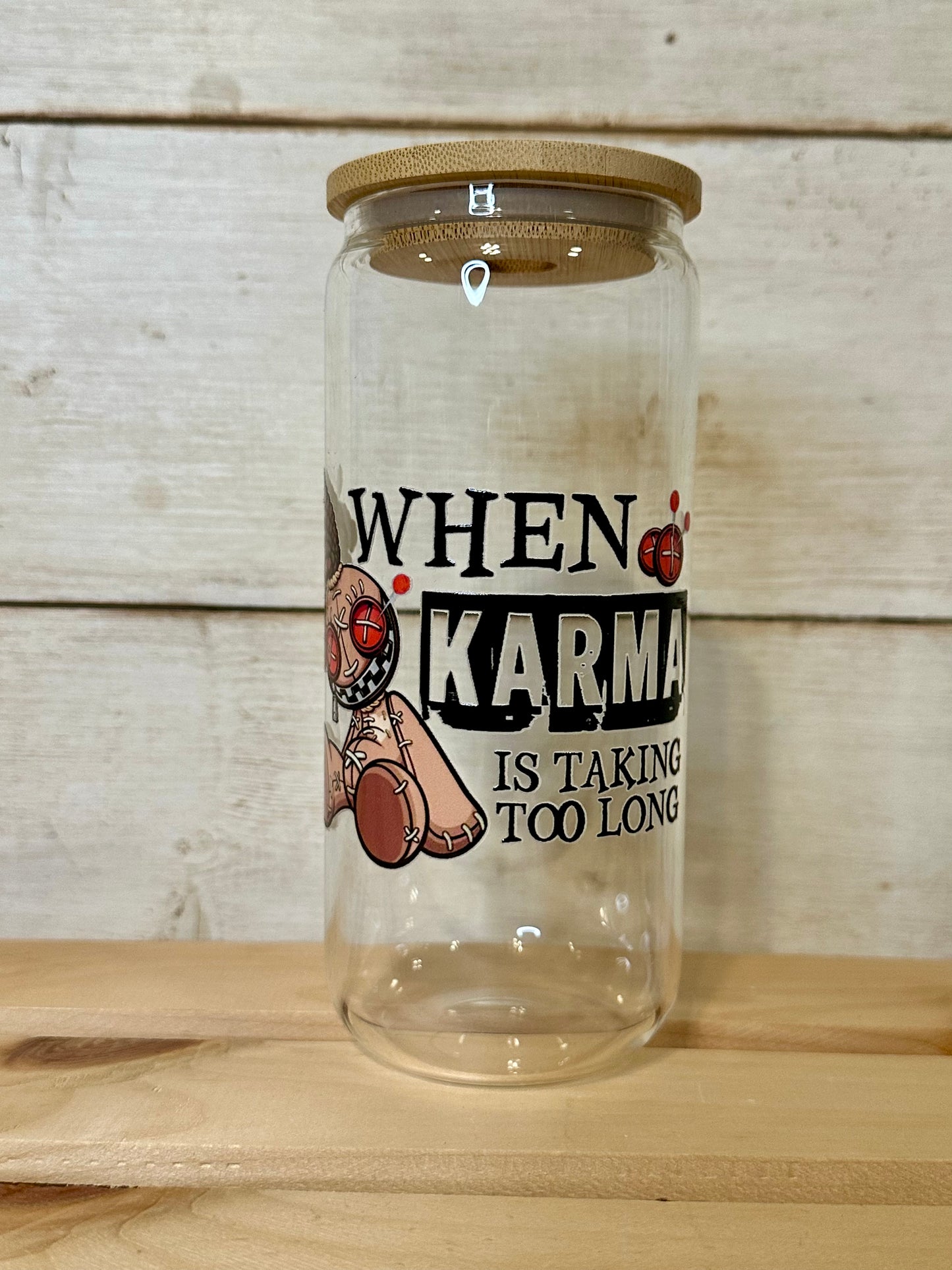 When Karma Is Taking Too Long Glass