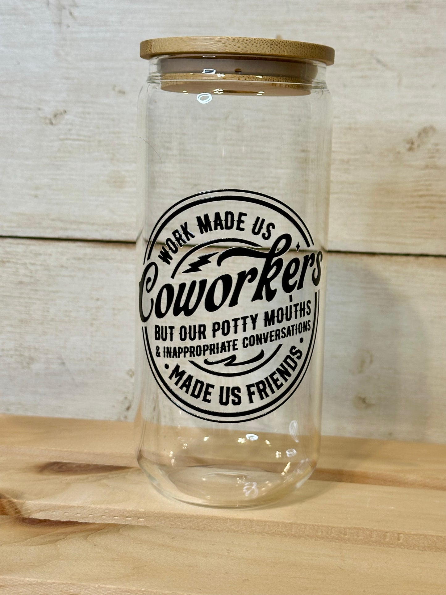 Work Made Us Coworkers Glass