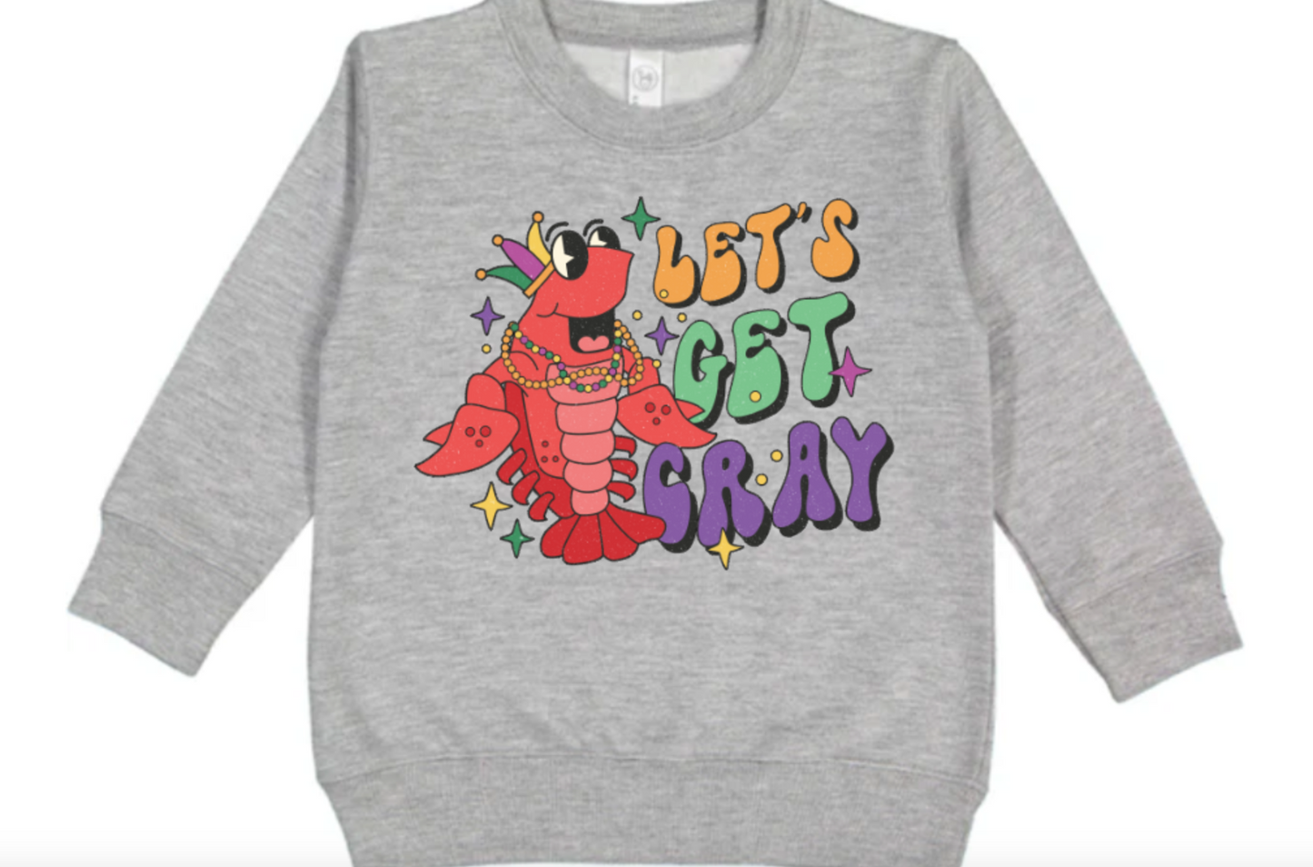 Let's Get Cray Toddler/Youth T-Shirt or Sweatshirt