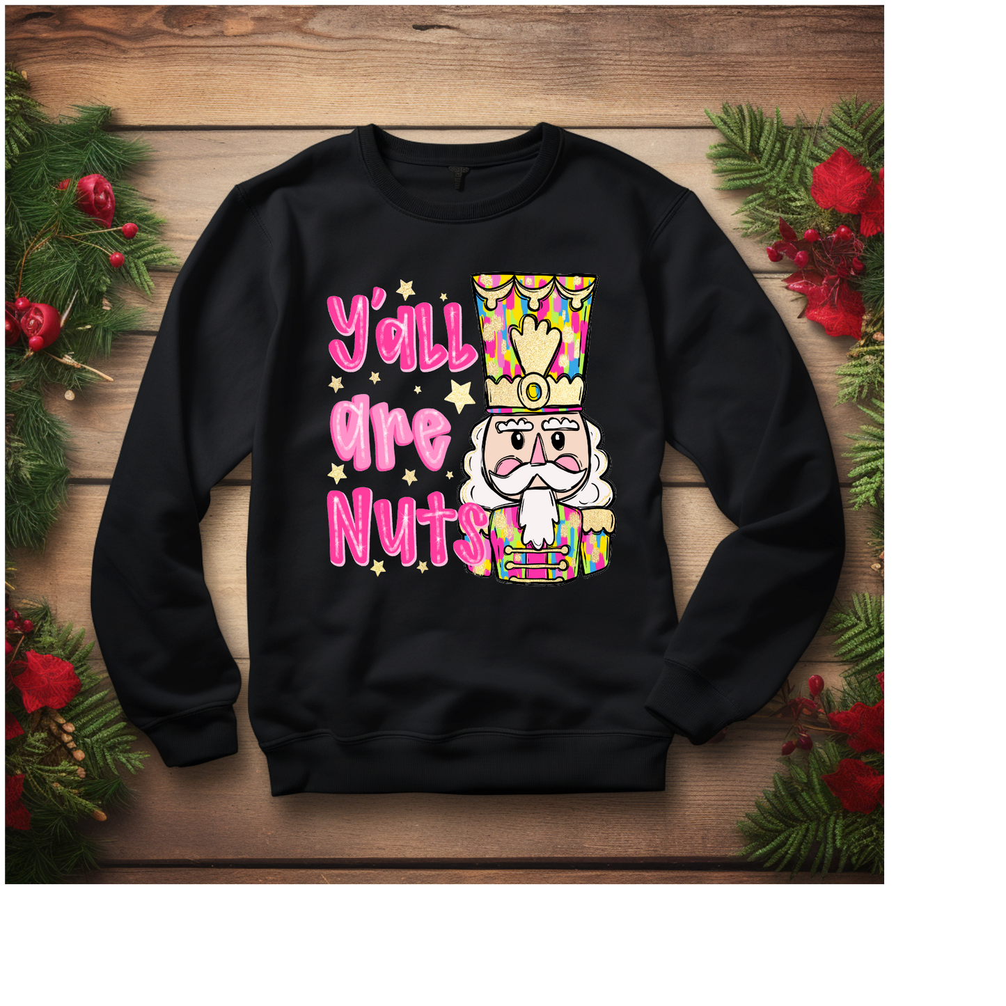 Y'all Are Nuts Sweatshirt or Tee