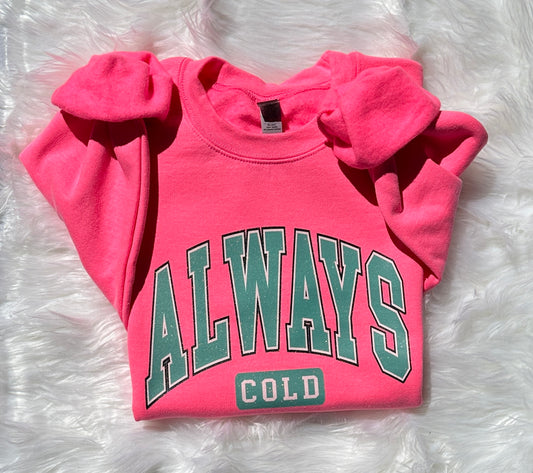 Always Cold Sweatshirt