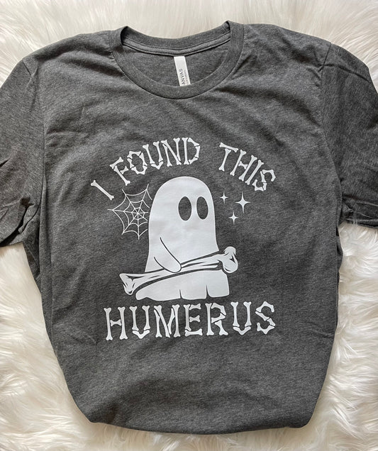 I Found This Humerus T-Shirt