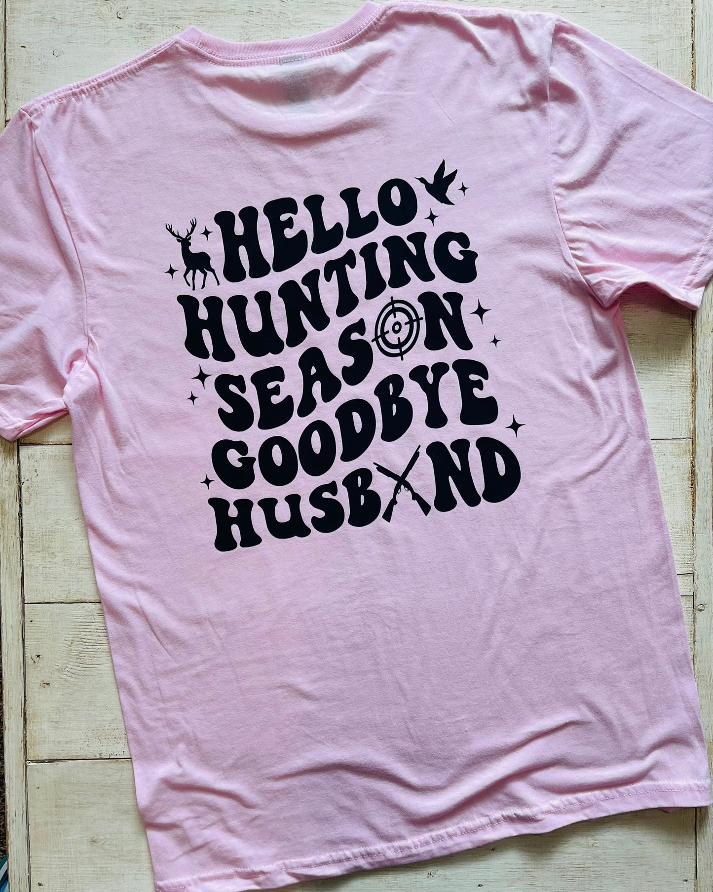 Hello Hunting Season Goodbye Husband T-Shirt