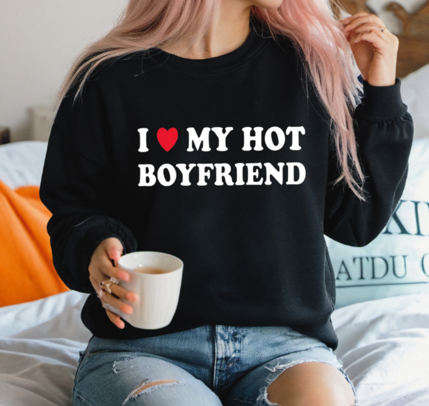 I Love My Hot Boyfriend - Turquoise or White Design