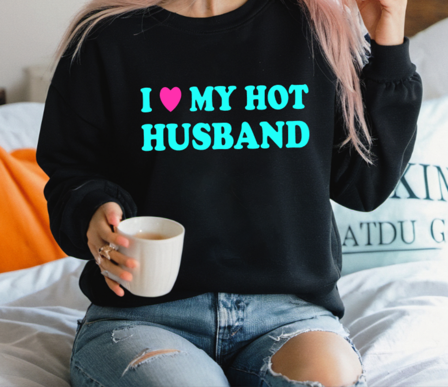 I Love My Hot Husband - White or Torquoise Design