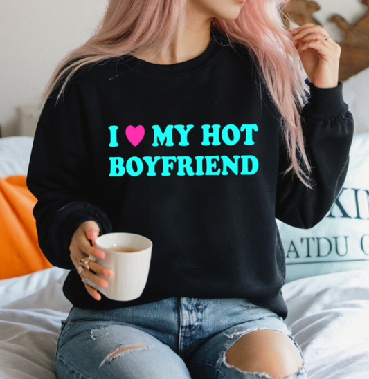 I Love My Hot Boyfriend - Turquoise or White Design