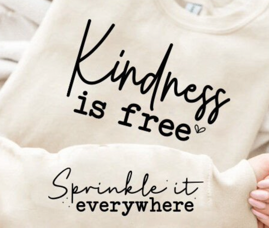 Kindness Is Free Sprinkle It Everywhere Sweatshirt