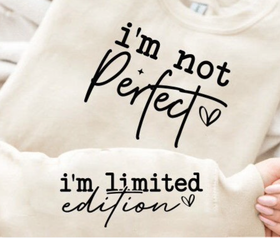 I'm Not Perfect I'm Limited Edition Sweatshirt