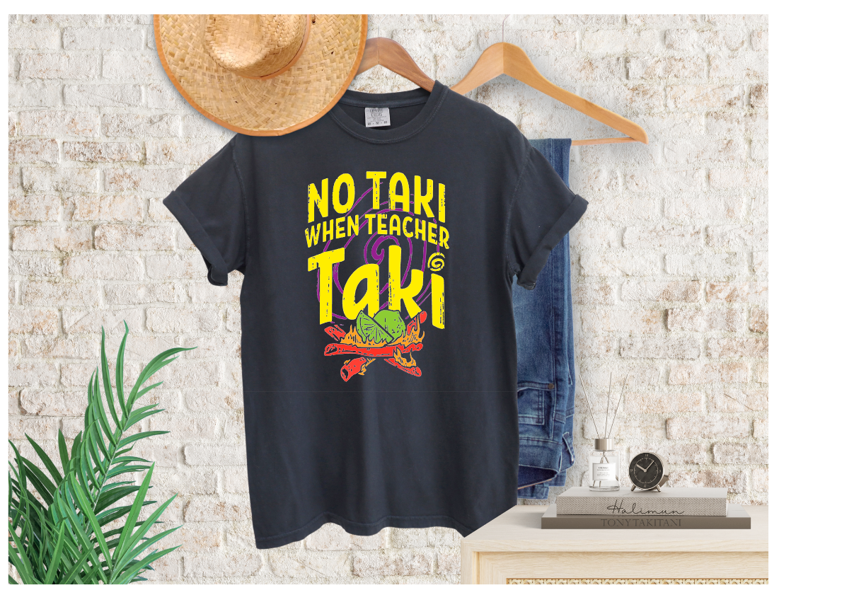 No Taki When Teacher Taki T-Shirt or Sweatshirt